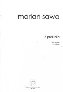 MARIAN SAWA - 3 Preludia