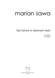 MARIAN SAWA - Trzy tańce w dawnym stylu (1998)